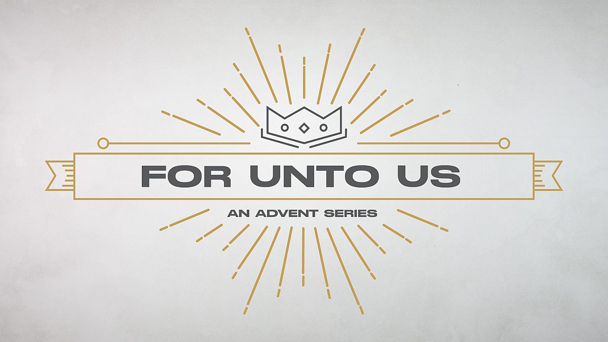 For Unto Us An Advent Series